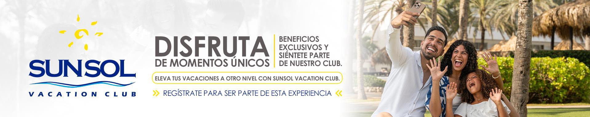 Sunsol Vancation Club | Disfruta de momentos únicos | Beneficios exlusivos y siéntete parte de nuestro club | eleva tus vacaciones a otro nivel con sunsol vacation club | Registrate para ser parte de esta experiencia